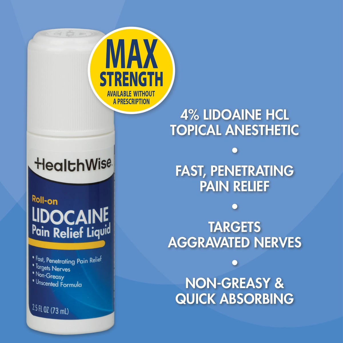 HealthWise 4% Lidocaine Roll-On | OTC Strength | Pain Relief Liquid | 2.5 oz. 73 mL | Non-Greasy, Unscented Formula | Topical Anesthetic