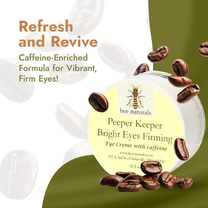 Bee Naturals Peeper Keeper Bright Eyes Firming Eye Cream – Caffeine Eye Cream for Puffy Eyes & Under Eye Firming